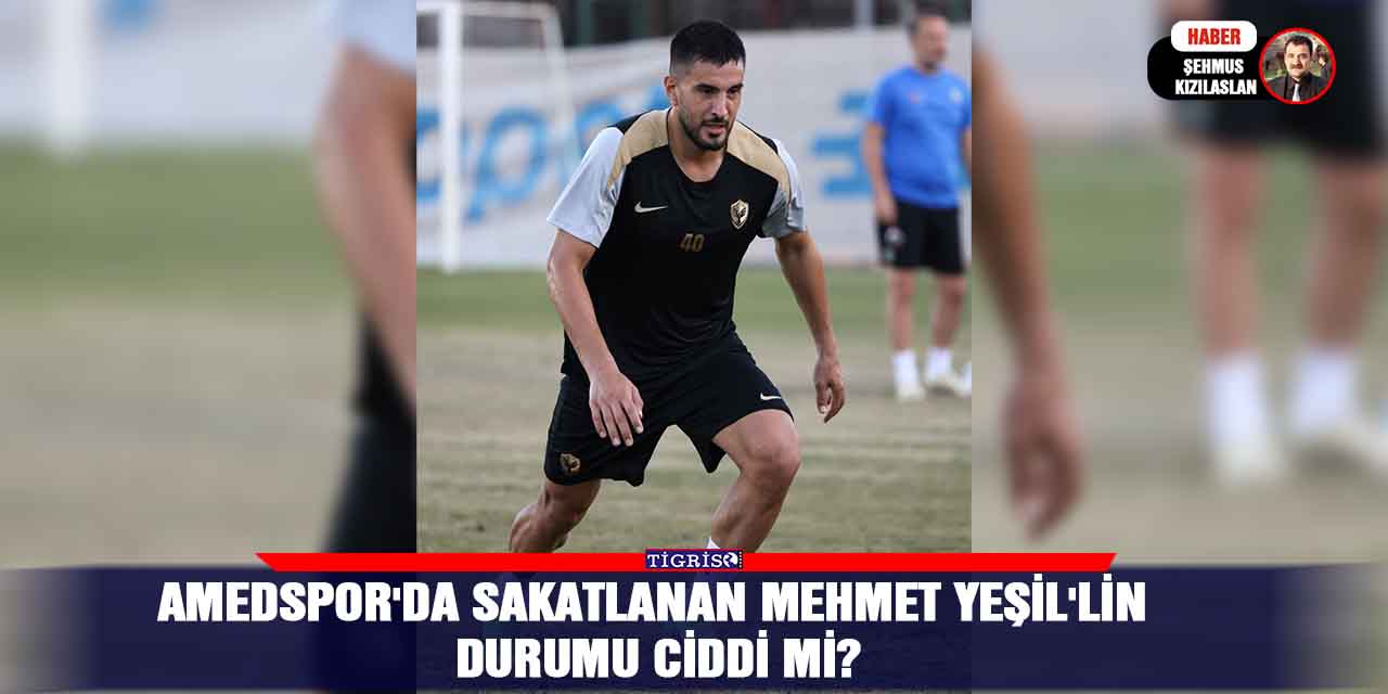 Amedspor'da sakatlanan Mehmet Yeşil'lin durumu ciddi mi?