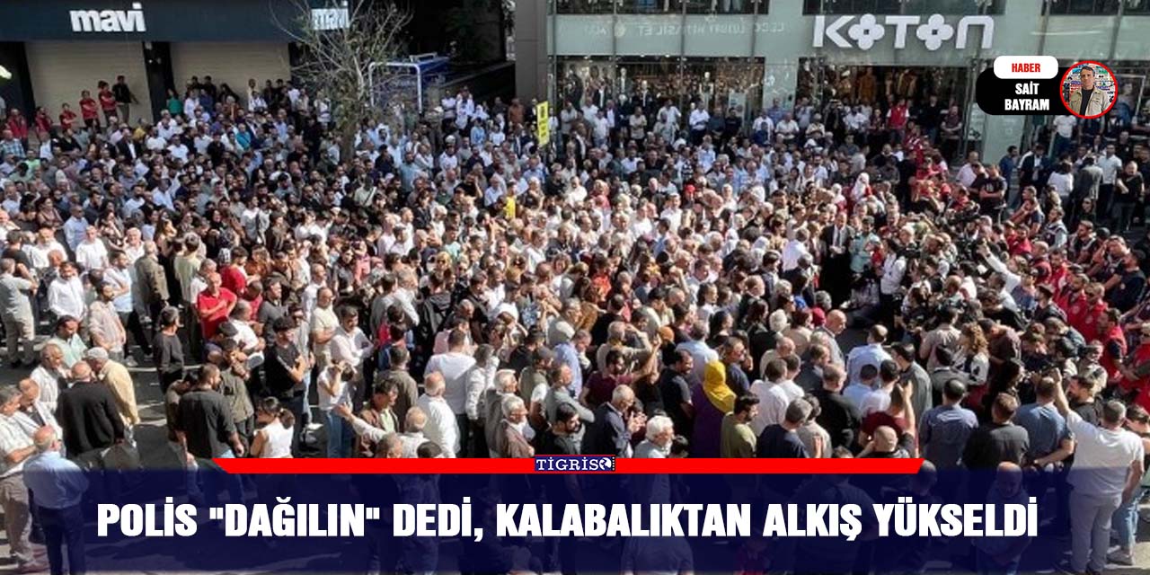 Polis "Dağılın" dedi, kalabalıktan alkış yükseldi