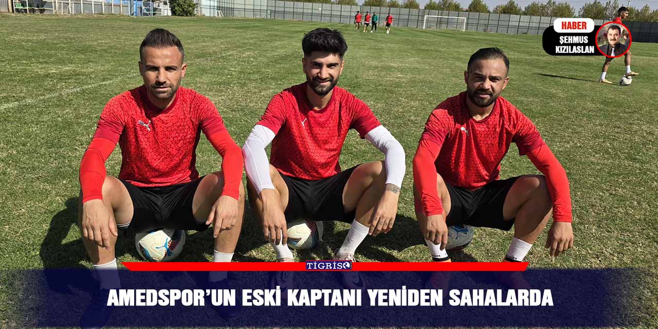 Amedspor’un eski kaptanı yeniden sahalarda