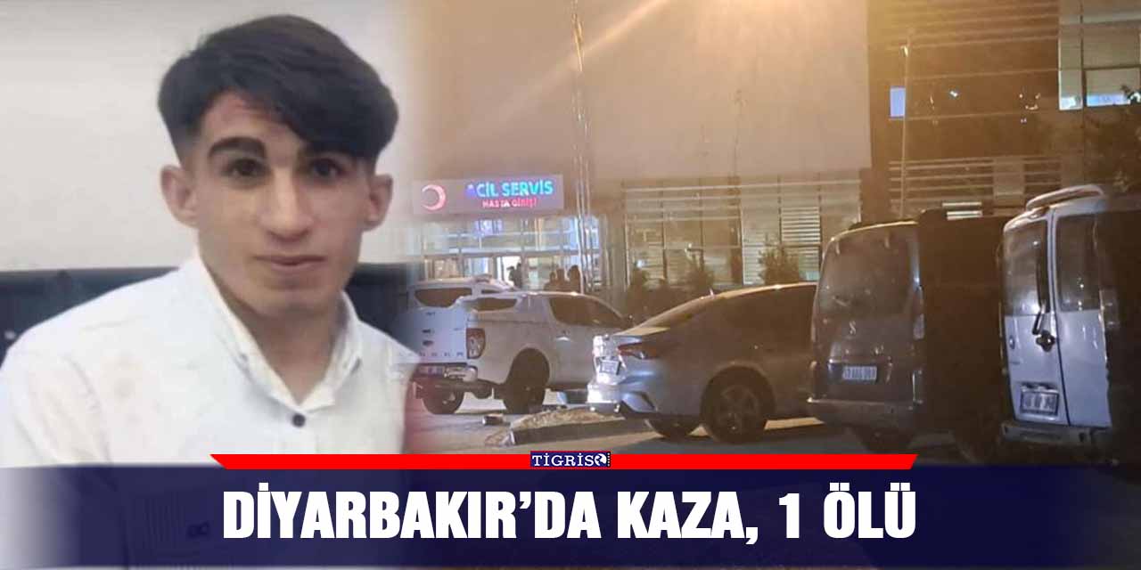 Diyarbakır’da kaza, 1 ölü