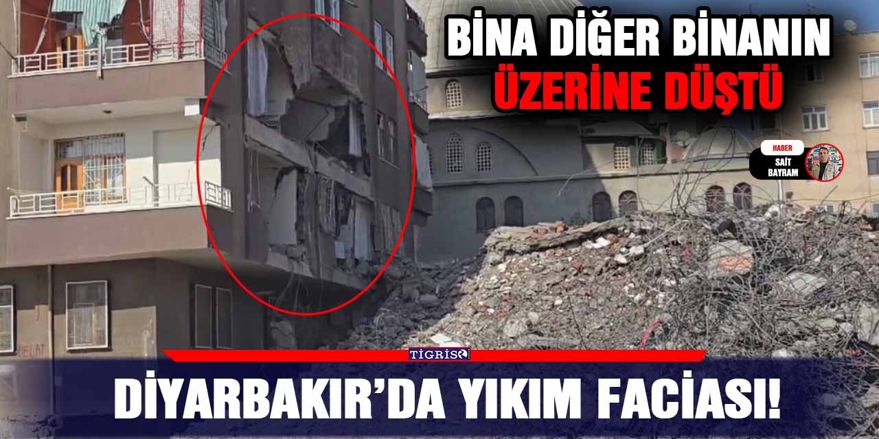 VİDEO - Diyarbakır’da yıkım faciası!