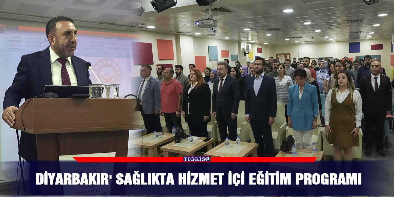 Diyarbakır'da sağlıkta hizmet içi eğitim programı