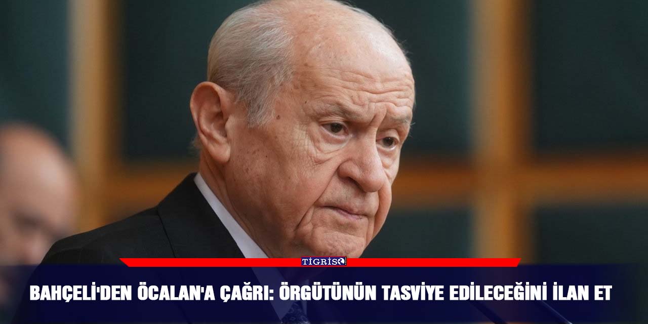 Bahçeli'den Öcalan'a çağrı: Örgütünün tasviye edileceğini ilan et