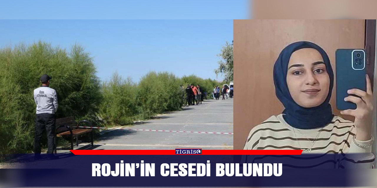 Rojin’in cesedi bulundu