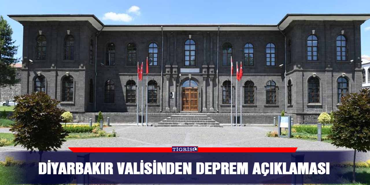 Diyarbakır Valisinden deprem açıklaması