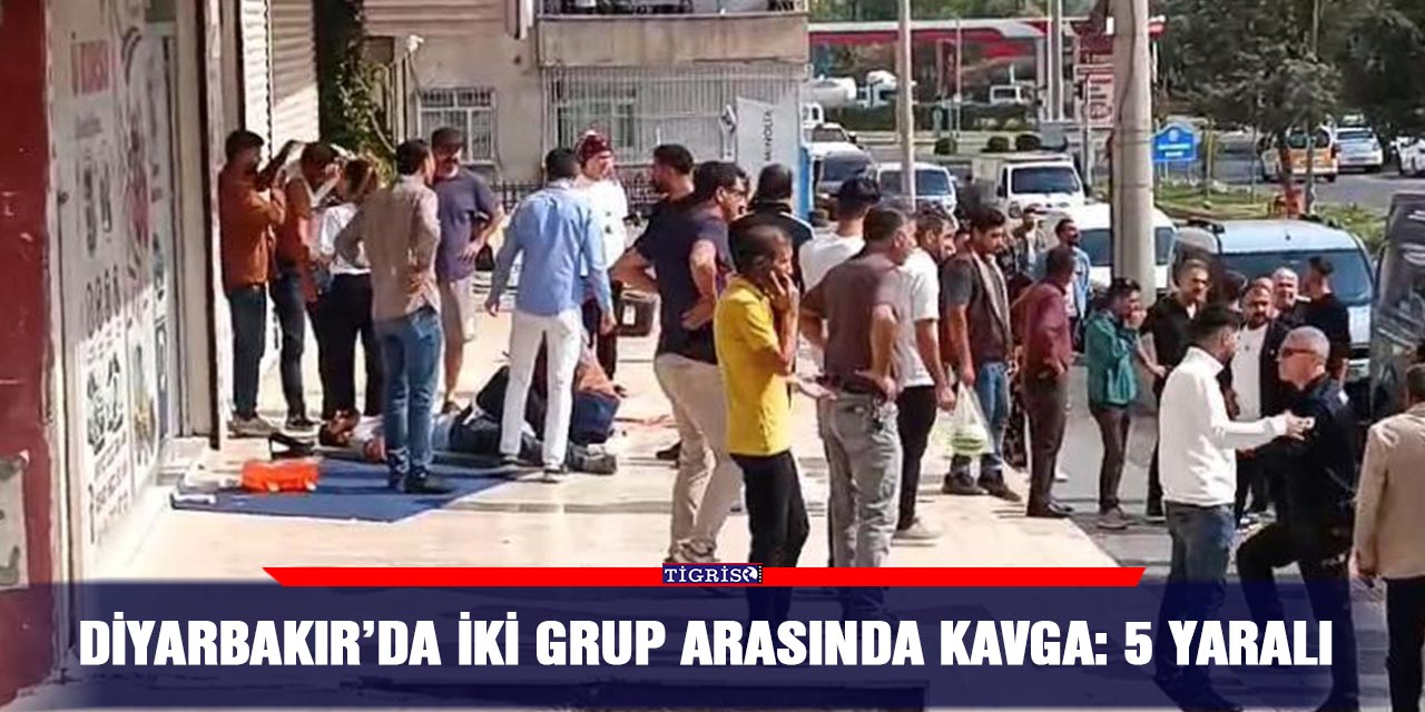 Diyarbakır’da iki grup arasında kavga: 5 yaralı