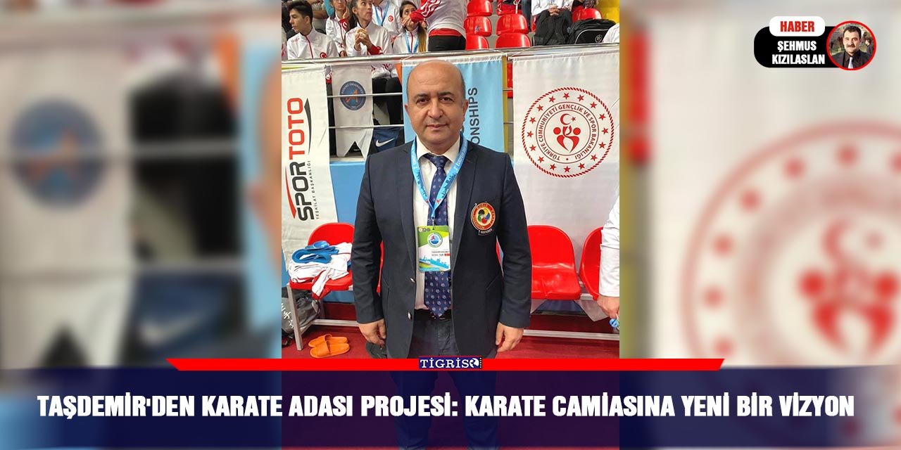 Taşdemir'den karate adası projesi: Karate camiasına yeni bir vizyon