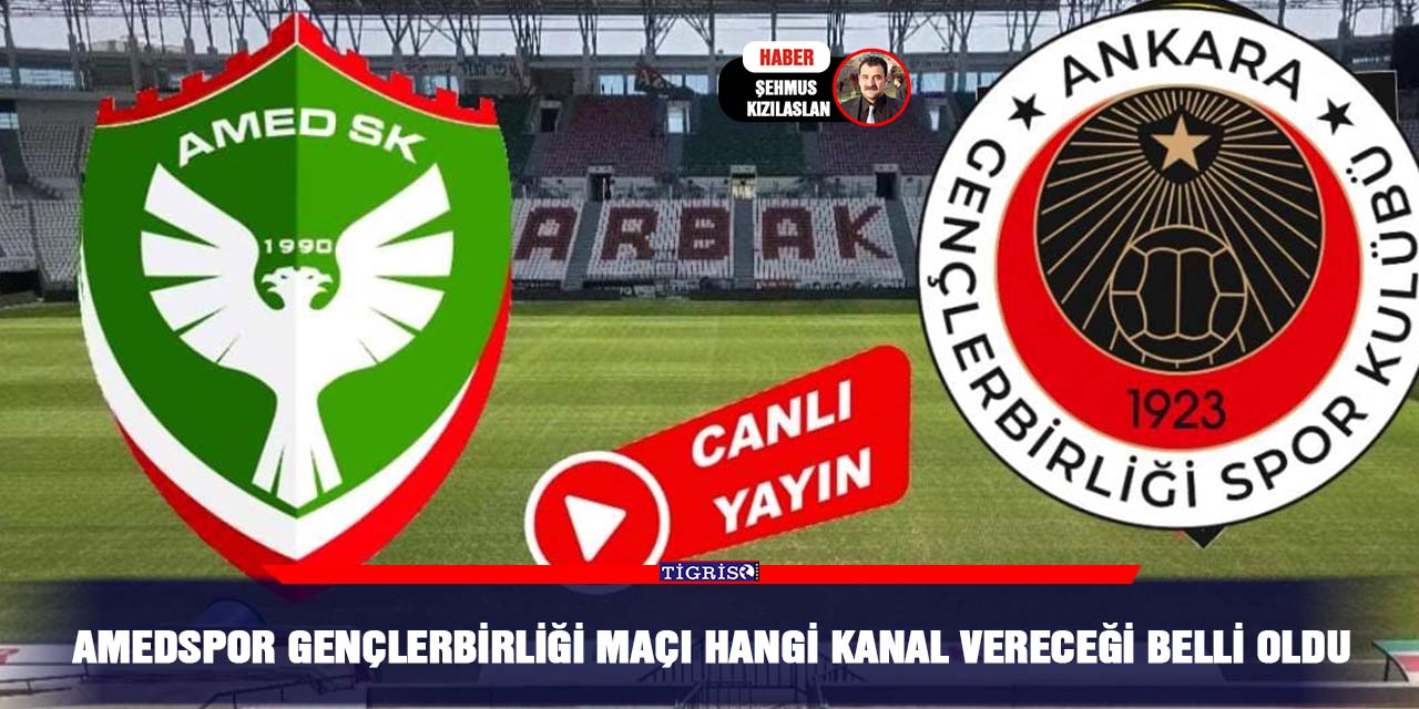 Amedspor Gençlerbirliği maçı hangi kanal vereceği belli oldu