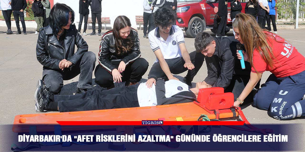 Diyarbakır'da "Afet Risklerini Azaltma" gününde öğrencilere eğitim