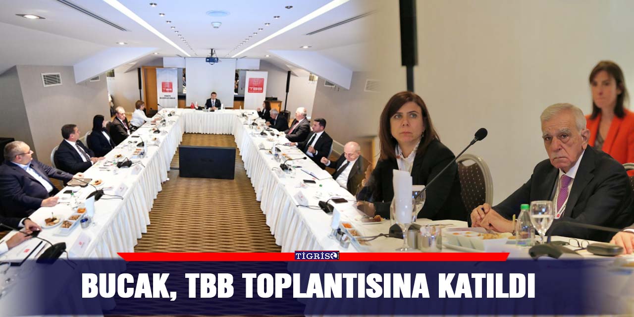 Bucak, TBB toplantısına katıldı