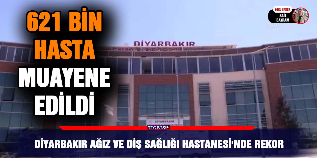 Diyarbakır Ağız ve Diş Sağlığı Hastanesi'nde rekor