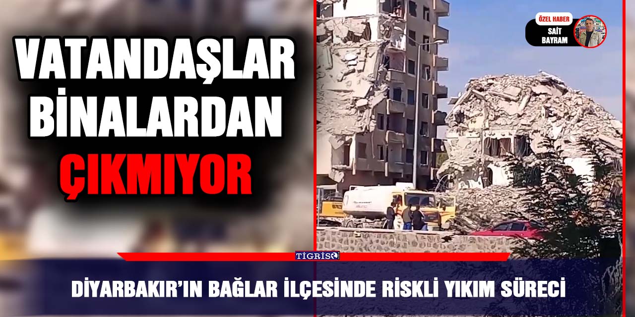 VİDEO - Diyarbakır’ın Bağlar ilçesinde riskli yıkım süreci