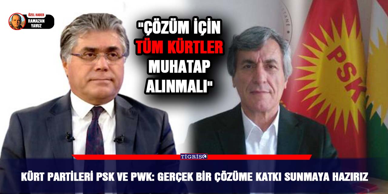 KÜRT PARTİLERİ PSK VE PWK: "Gerçek bir çözüme katkı sunmaya hazırız"