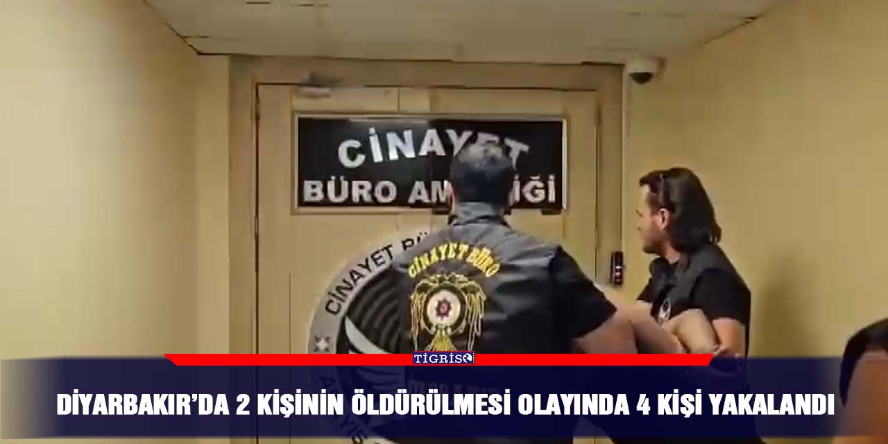 VİDEO - Diyarbakır’da 2 kişinin öldürülmesi olayında 4 kişi yakalandı