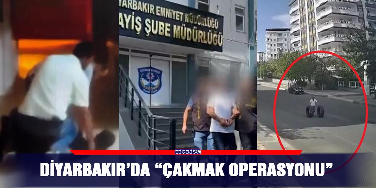 VİDEO - Diyarbakır’da “Çakmak Operasyonu”