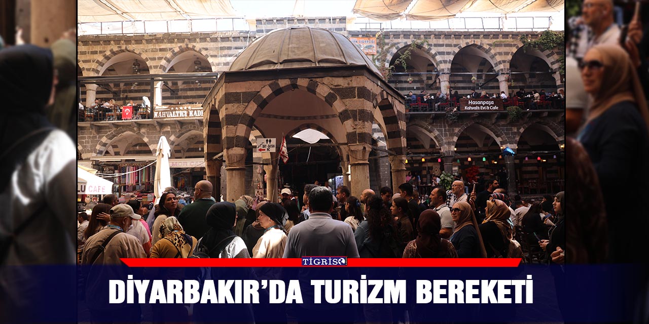 Diyarbakır’da turizm bereketi