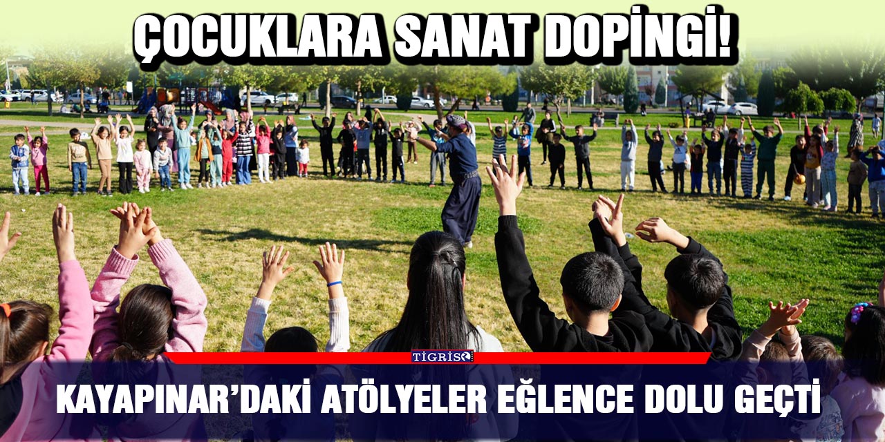 Kayapınar’daki atölyeler eğlence dolu geçti