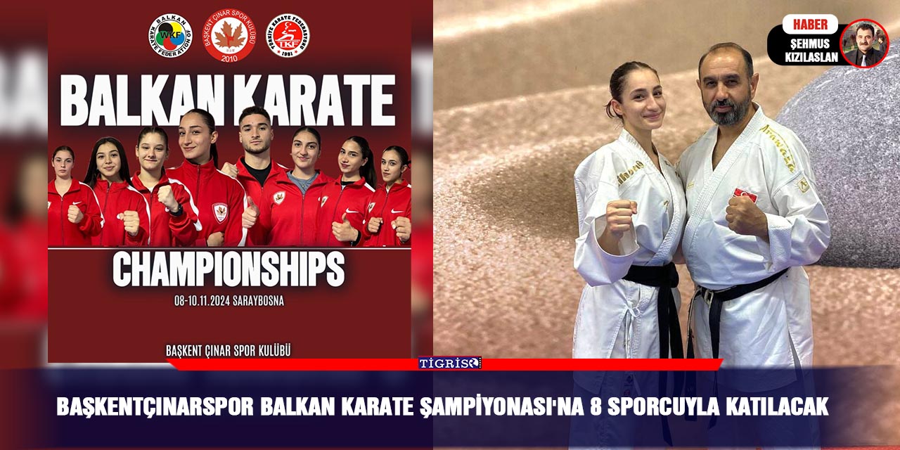 Başkentçınarspor Balkan Karate Şampiyonası'na 8 sporcuyla katılacak