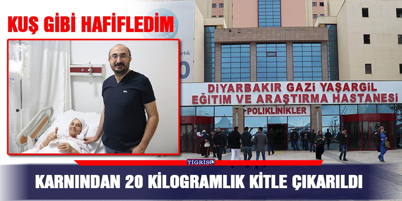 Karnından 20 kilogramlık kitle çıkarıldı:  Kuş gibi hafifledim