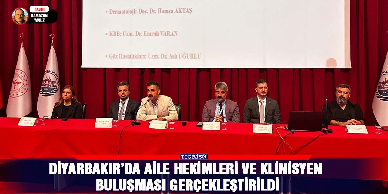 Diyarbakır’da Aile Hekimleri ve Klinisyen buluşması gerçekleştirildi