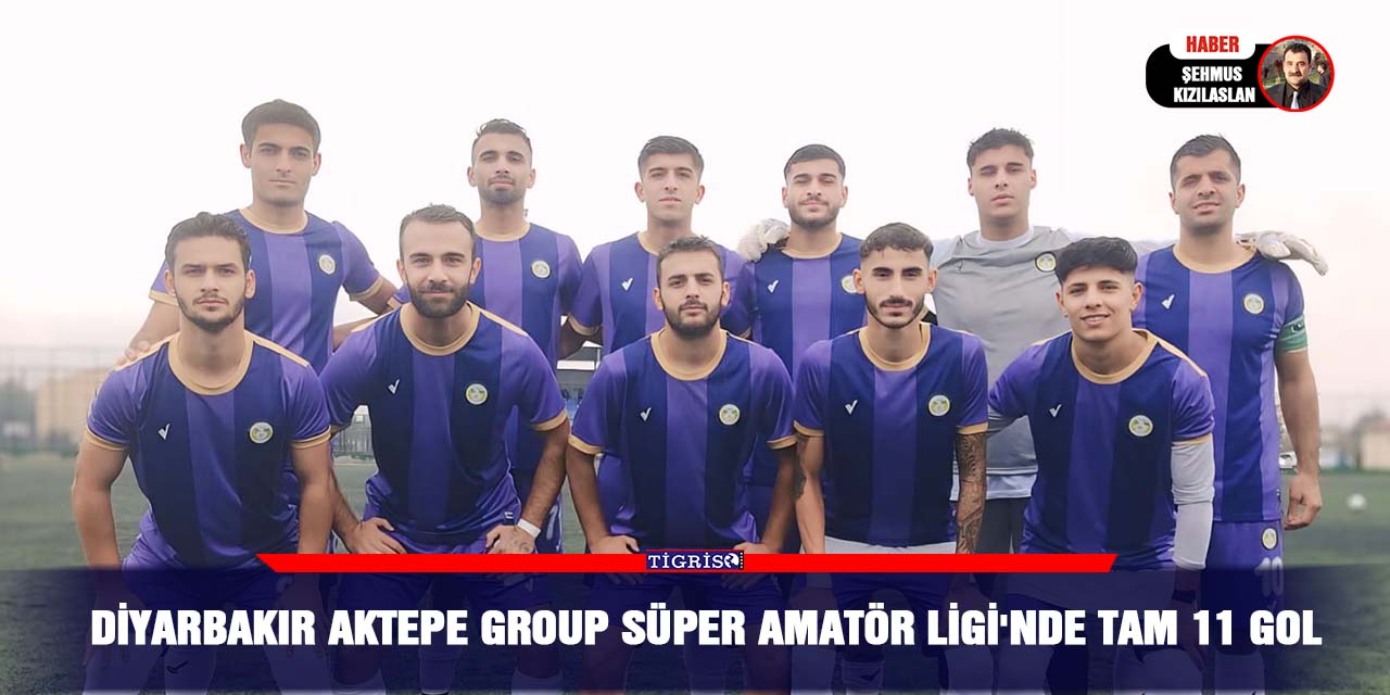 Diyarbakır Aktepe Group Süper Amatör Ligi'nde tam 11 gol