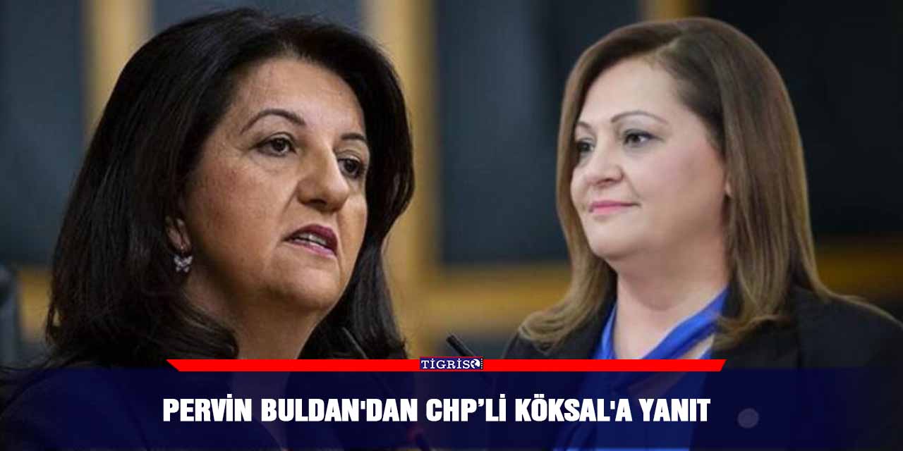 Pervin Buldan'dan CHP’li Köksal'a yanıt