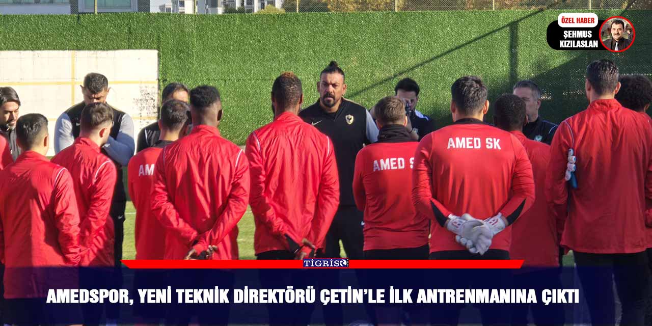 VİDEO - Amedspor, yeni teknik direktörü Çetin’le ilk antrenmanına çıktı