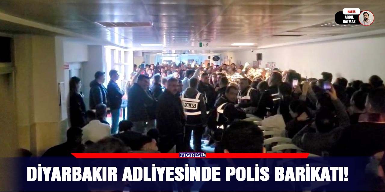 VİDEO - Diyarbakır adliyesinde polis barikatı!