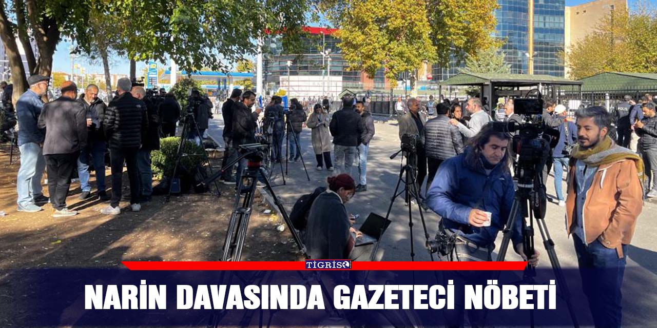 Narin davasında gazeteci nöbeti