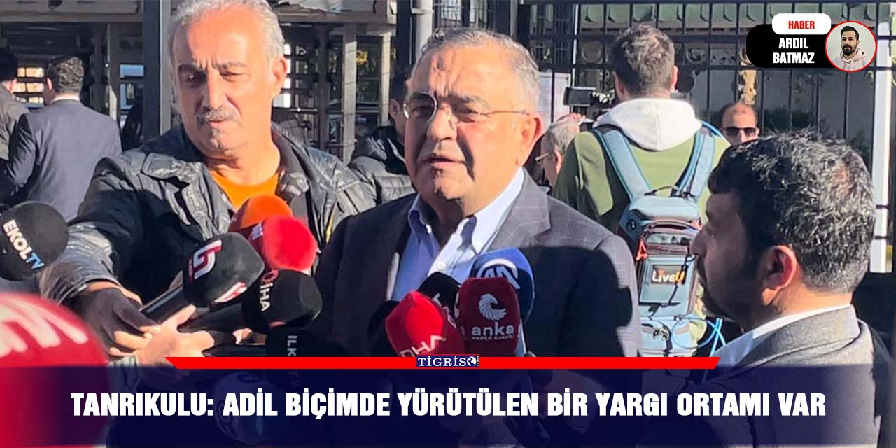 VİDEO - Tanrıkulu: Adil biçimde yürütülen bir yargı ortamı var