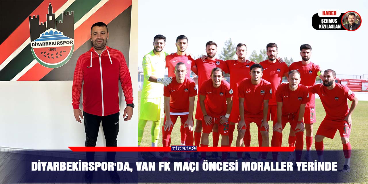 Diyarbekirspor'da, Van FK maçı öncesi moraller yerinde