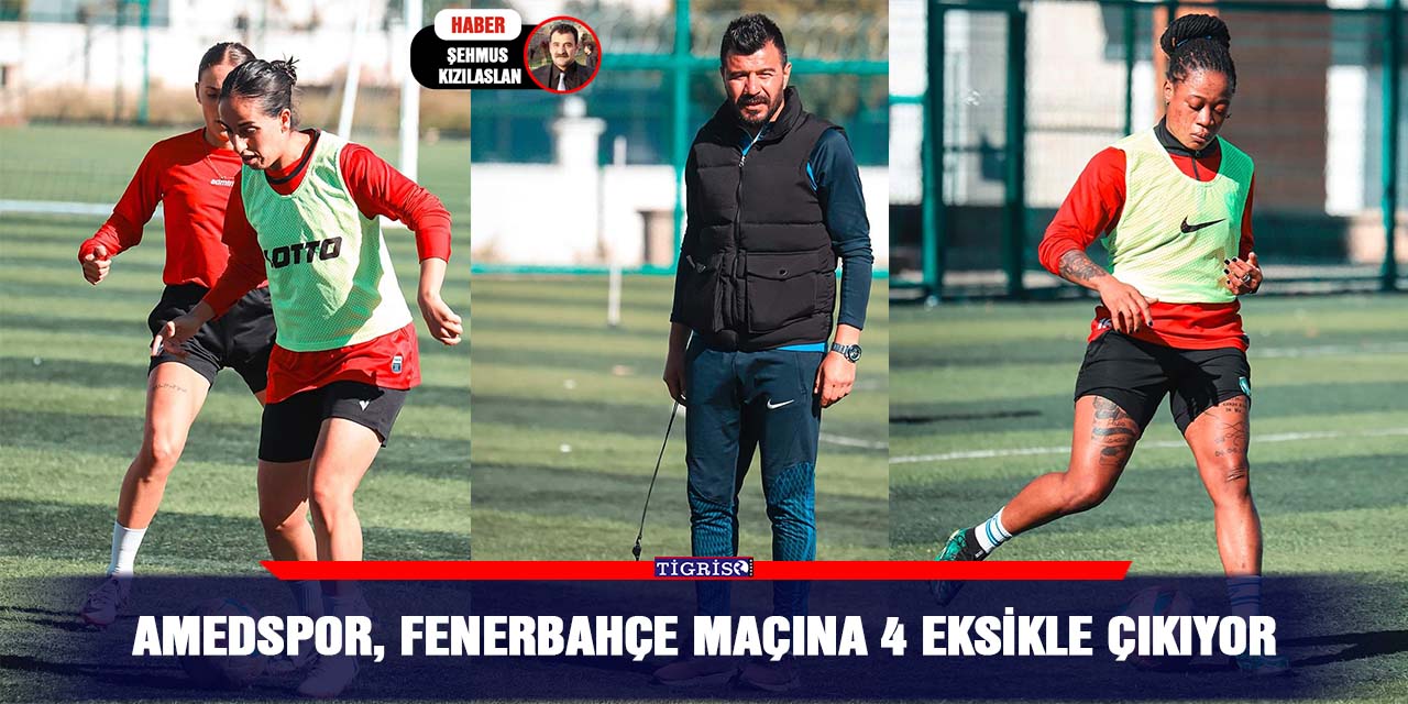 Amedspor, Fenerbahçe maçına 4 eksikle çıkıyor