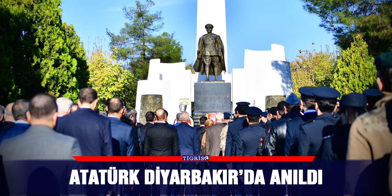 Atatürk Diyarbakır’da anıldı