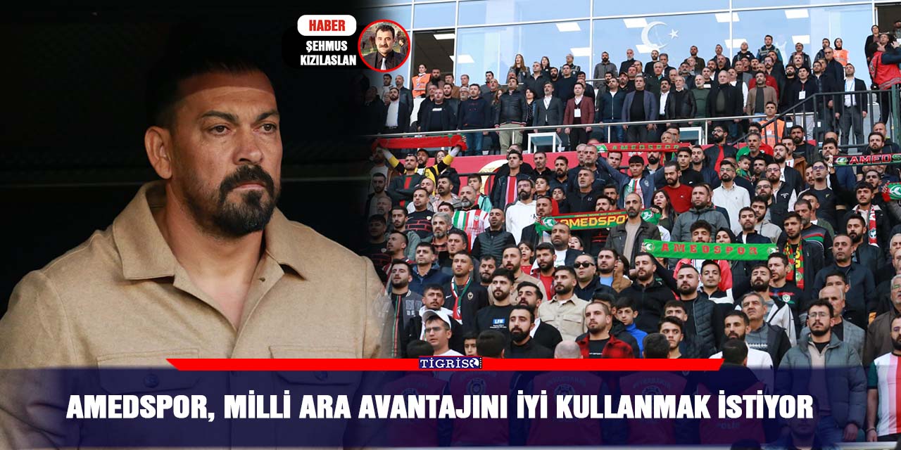 Amedspor, milli ara avantajını iyi kullanmak istiyor