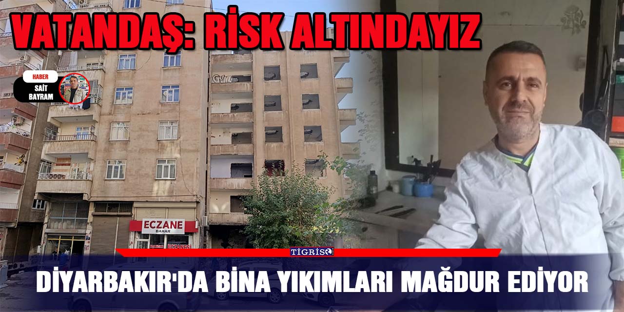 Diyarbakır'da bina yıkımları mağdur ediyor