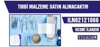 TIBBİ MALZEME SATIN ALINACAKTIR