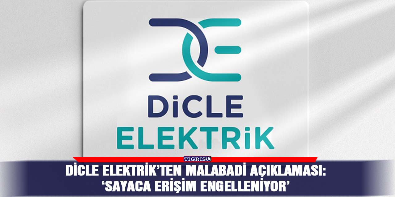 Dicle Elektrik’ten Malabadi açıklaması: ‘Sayaca Erişim engelleniyor’