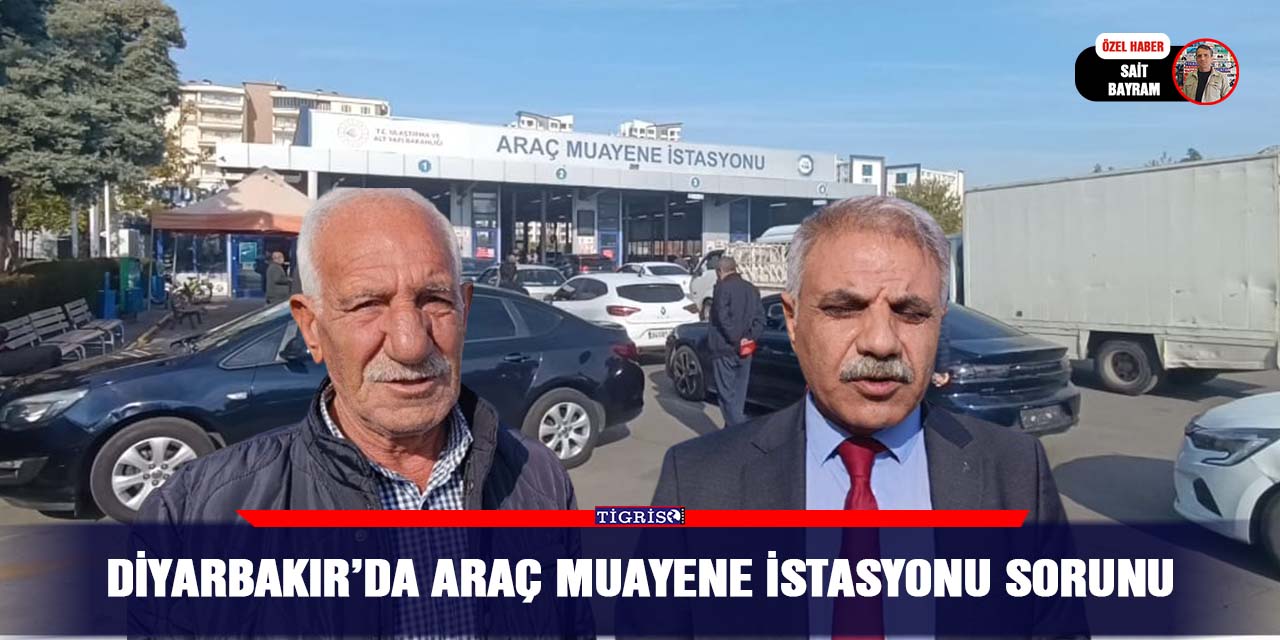 VİDEO - Diyarbakır’da araç muayene istasyonu sorunu