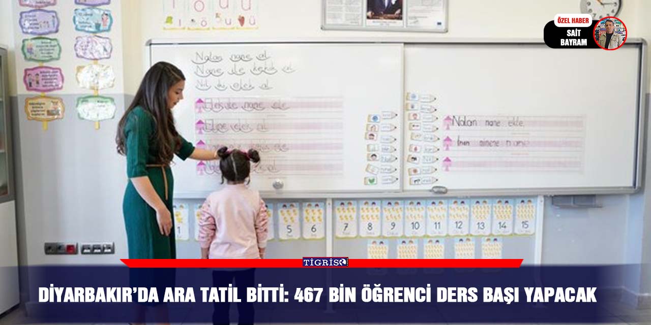 Diyarbakır’da ara tatil bitti: 467 bin öğrenci ders başı yapacak