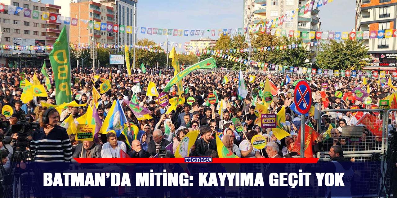 Batman’da miting: Kayyıma geçit yok