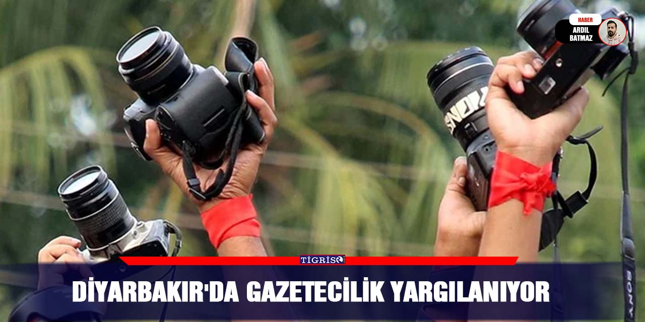 Diyarbakır'da gazetecilik yargılanıyor