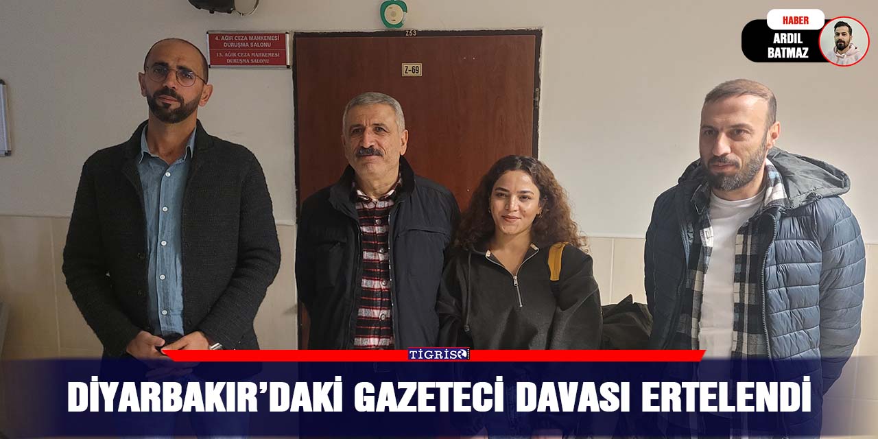 Diyarbakır’daki gazeteci davası ertelendi