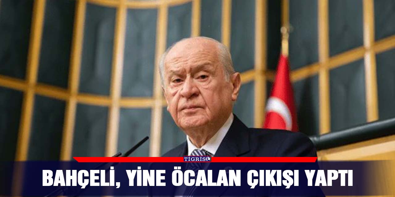 Bahçeli, yine Öcalan çıkışı yaptı