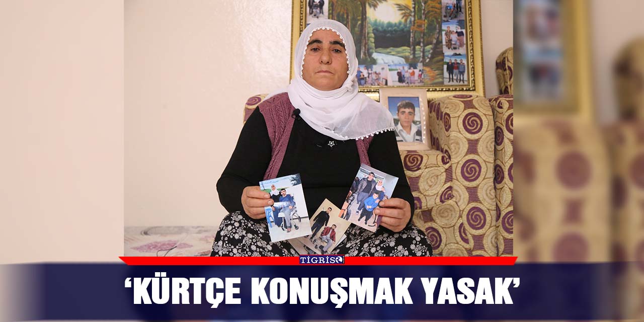 ‘Kürtçe konuşmak yasak’