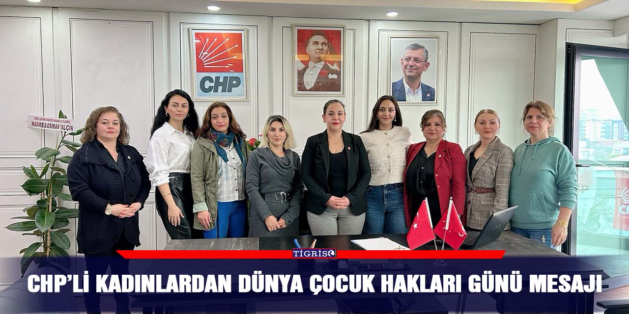 CHP’li kadınlardan Dünya çocuk hakları günü mesajı