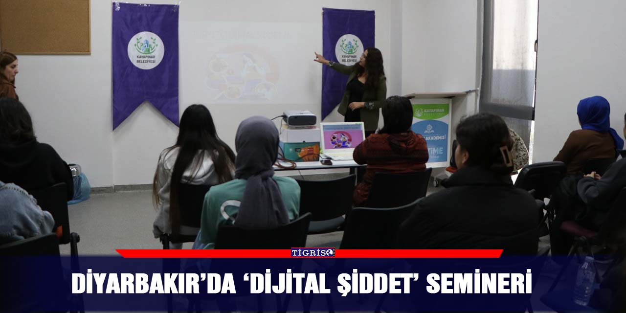 Diyarbakır’da ‘Dijital Şiddet’  semineri