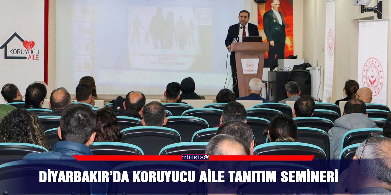 Diyarbakır’da Koruyucu Aile tanıtım semineri