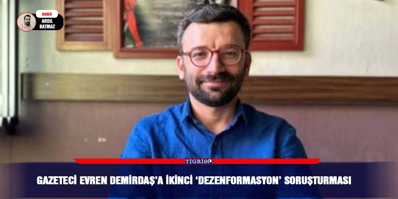 Gazeteci Evren Demirdaş’a ikinci ‘dezenformasyon’ soruşturması