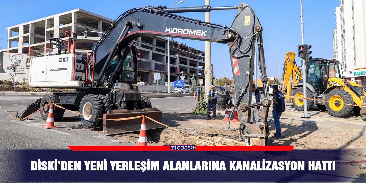 DİSKİ’den yeni yerleşim alanlarına kanalizasyon hattı