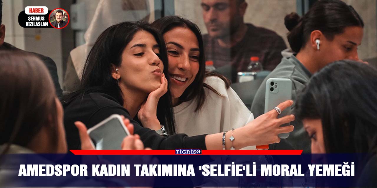 Amedspor Kadın Takımına 'Selfie'li Moral Yemeği